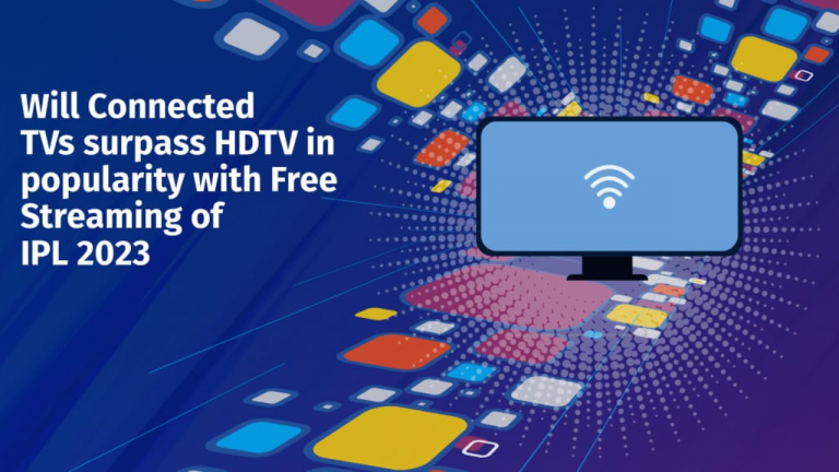 Will Connected TVs surpass HDTV in popularity with Free Streaming of IPL 2023?