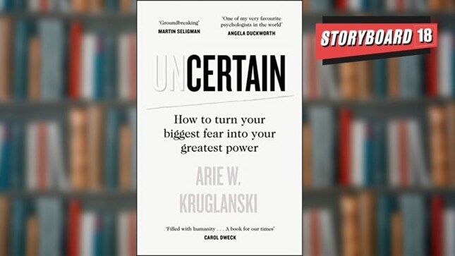 Bookstrapping: Uncertainty - how to change your biggest fear into your greatest power by Arie Kruglanski