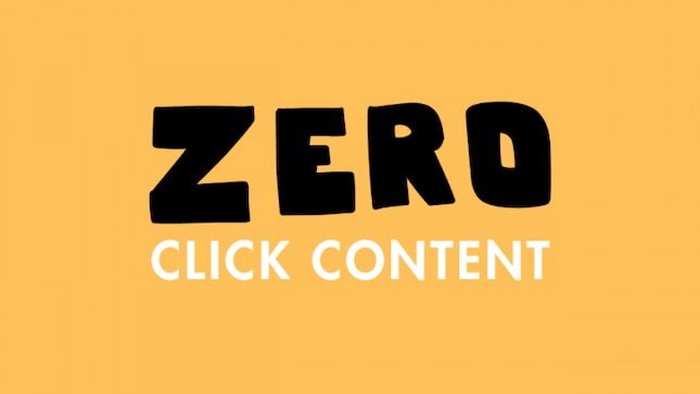 Explainer: What is 'Zero-Click Content' and why is it becoming essential for marketers