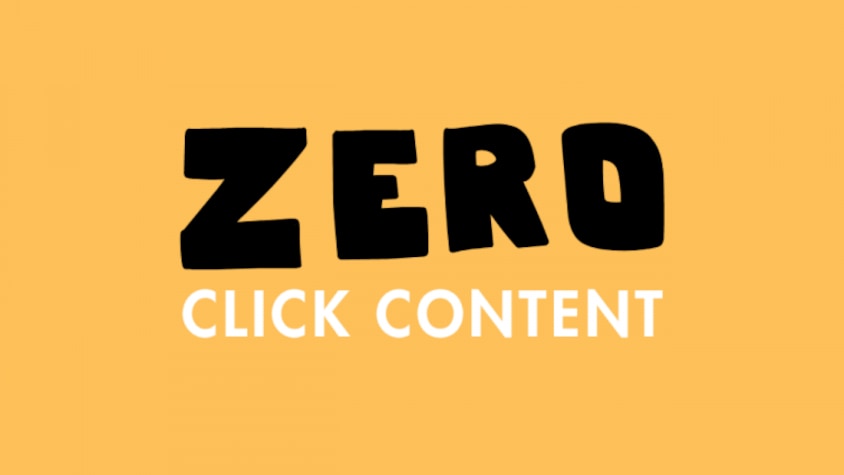 Explainer: What is 'Zero-Click Content' and why is it becoming essential for marketers